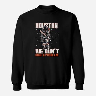 Astronaut We Dont Have A Problem Baseball Fans Classic Sweatshirt | Crazezy