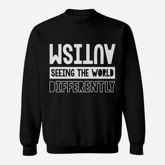 Autism Awareness Month Autism Seeing The World Differently Sweatshirt | Crazezy AU