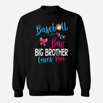Baseball Gender Reveal-baseball Or Bow Big Brother Loves You Sweatshirt | Crazezy
