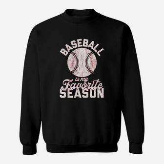 Baseball Is My Favorite Season Funny Summer Sports Sweatshirt | Crazezy