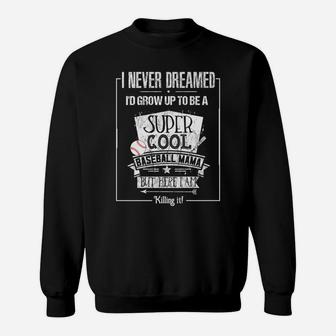 Baseball Mama I Never Dreamed Funny Tee Sweatshirt | Crazezy CA