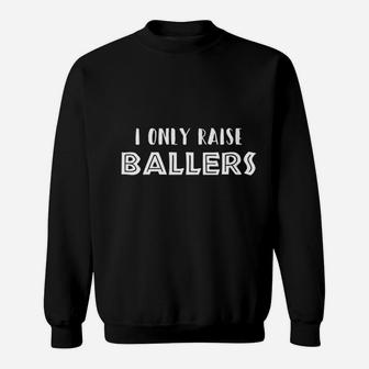 Basketball Baseball Mom And Dad I Only Raise Ballers Sweatshirt | Crazezy