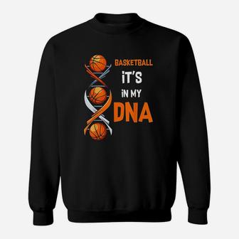 Basketball Its In My Dna Funny Player Coach Team Sport Sweatshirt | Crazezy AU