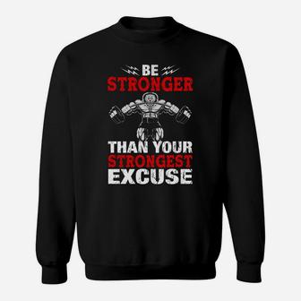 Be Stronger Than Your Strongest Excuse Dumbbell Fitness Training Sweat Shirt | Crazezy DE