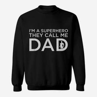 Beautiful I'm A Superhero They Call Me Dad Father Shirt Sweatshirt | Crazezy