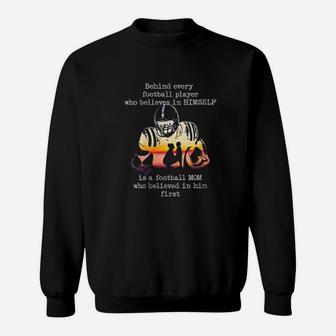 Behind Every Football Player Is A Football Mom Proud Parent Sweatshirt | Crazezy