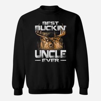 Best Buckin' Uncle Ever Shirt Deer Hunting Bucking Father Sweatshirt | Crazezy
