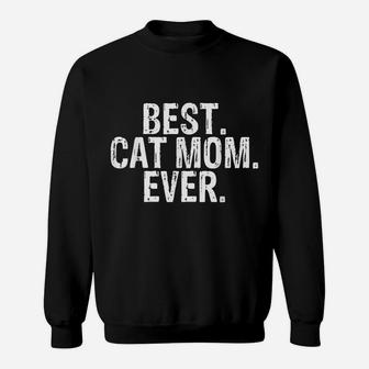 Best Cat Mom Ever Funny Text Clothing Sweatshirt | Crazezy