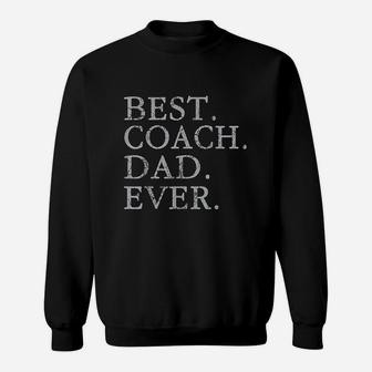 Best Coach Dad Ever Sports Baseball Football Soccer Hockey Sweatshirt | Crazezy AU