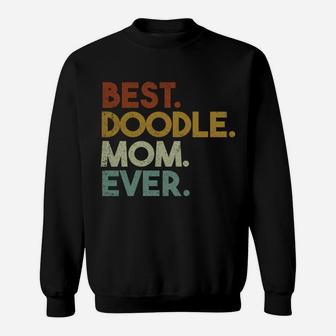 Best Doodle Mom Ever Goldendoodle Labradoodle Retro Sweatshirt Sweatshirt | Crazezy CA