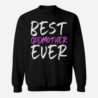 Best Godmother Ever Funny Gift Christmas Sweatshirt | Crazezy