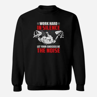 Best Gym Quotes Work Hard In Silence Let Your Success Be The Noise Sweat Shirt | Crazezy AU