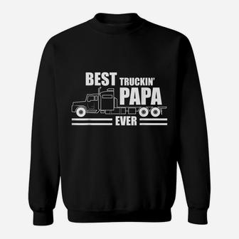 Best Truckin' Papa Ever - Truck Driver Papa Gift Sweatshirt | Crazezy UK