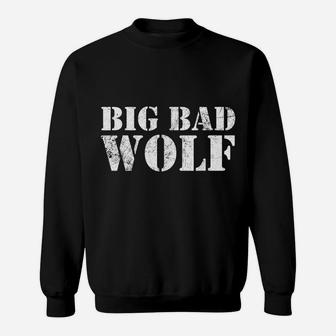 Big Bad And Wolf Funny Wolves Werewolf Cool Dog Gift Sweatshirt | Crazezy AU
