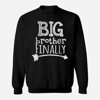 Big Brother Finally Novelty Tshirt For Boys & Older Brothers Sweatshirt | Crazezy
