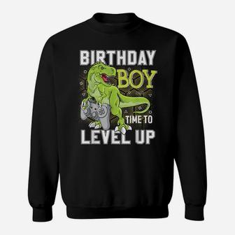Birthday Boy Time To Level Up Gamer Bday Gift Gaming T-Rex Sweatshirt | Crazezy