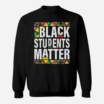 Black Students Matter Black History Month Pride Women Men Sweatshirt | Crazezy UK