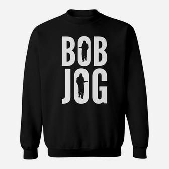 Bob Jog - Funny Sweatshirt | Crazezy AU