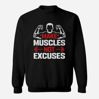 Bodybuilding Quote Make Muscles Not Excuses Sweat Shirt | Crazezy