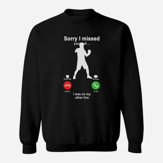 Boxing Sorry I Missed Your Call I Was On My Other Line Funny Sport Lovers Sweatshirt | Crazezy