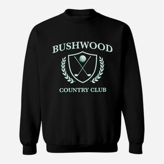 Bushwood Country Club Funny Golf Golfing 0 Sweatshirt | Crazezy UK