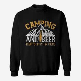 Camping And Drinking Camping And Beer Why I'm Here Sweatshirt | Crazezy