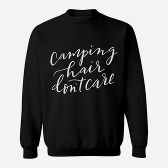 Camping Hair Dont Care Womens Funny Gift Mom Mama Sweatshirt | Crazezy UK