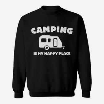 Camping Is My Happy Place Sweatshirt | Crazezy