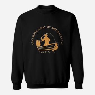 Cant Work Today My Arm Is In A Cast Funny Fisherrman Fishing Men Cotton Sweatshirt | Crazezy