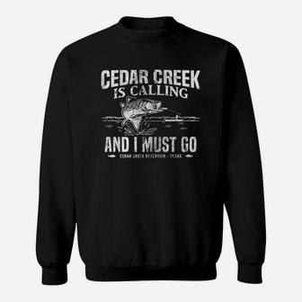 Cedar Creek Is Calling Funny Texas Bass Fishing Gift Sweatshirt | Crazezy DE