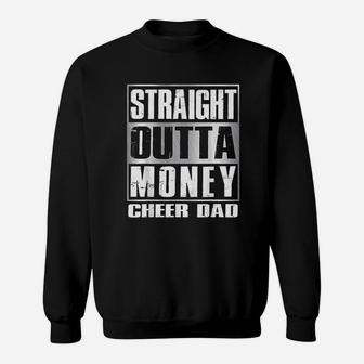 Cheer Dad Straight Outta Money Gift Dance Cheerleader Sweatshirt | Crazezy