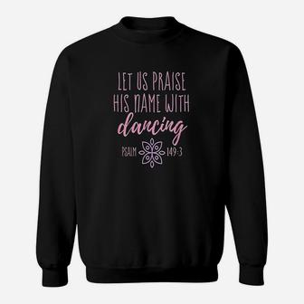 Christian Scripture Faith Verse Dance Praise Him Class Sweatshirt | Crazezy DE