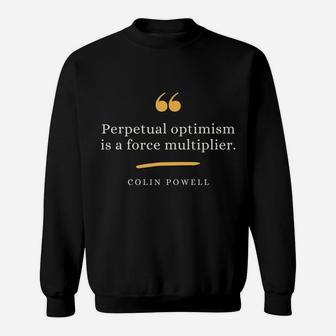 Colin Powell Leadership Quote Perpetual Optimism Sweatshirt | Crazezy