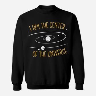 Cool T-Shirt I'm The Center Of The Universe ONLY $27 Sweatshirt | Crazezy DE