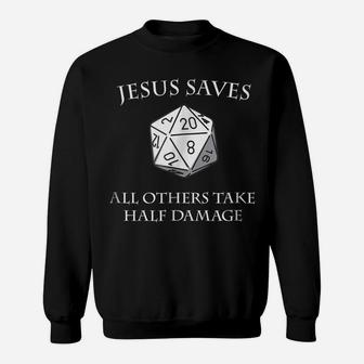 D20 Jesus Saves - All Others Take Half Damage Dungeons Shirt Sweatshirt | Crazezy
