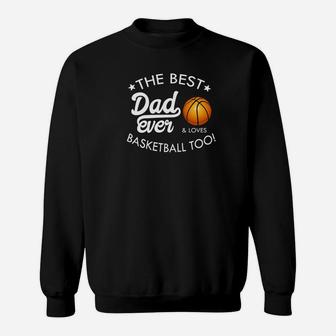 Dad Best Dad Ever Basketball Lover Premium Sweatshirt | Crazezy CA