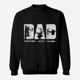 Dad The Bow Hunter The Myth The Legend Hunting Father's Day Sweatshirt | Crazezy