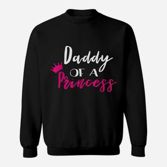 Daddy Of A Princess Shirt Funny Fathers Day Gifts Dad Sweatshirt | Crazezy CA