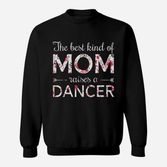 Dance Momthe Best Kind Of Mom Raises A Dancer Sweatshirt | Crazezy