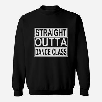 Dance Shirt Straight Outta Dance Class Sweatshirt | Crazezy UK