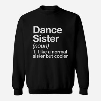 Dance Sister Definition Funny Sassy Sports Sweatshirt | Crazezy CA