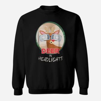 Deer In Headlights - Deers Hunting Pun Funny Sayings Sweatshirt | Crazezy