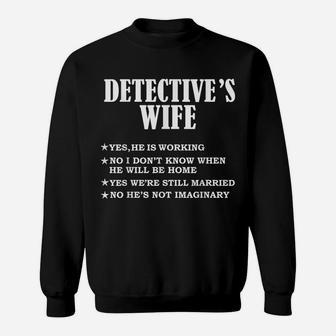 Detective's Wife Yes He's Working & Not Imaginary Gift Sweatshirt | Crazezy