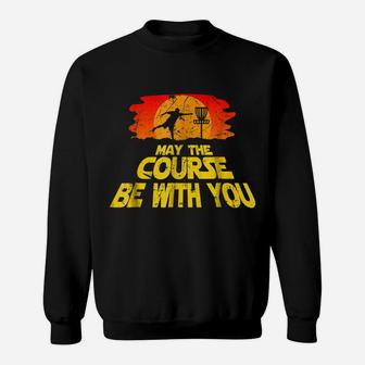Disc Golf Shirt "May The Course Be With You" Trendy Golf Tee Sweatshirt | Crazezy UK