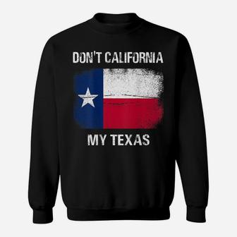 Don't California My Texas T-Shirt Flag Texas Retro Vintage Sweatshirt | Crazezy DE