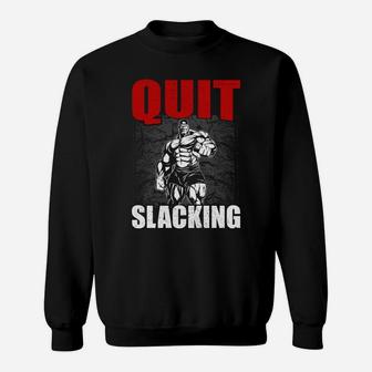 Dont Quit Slacking From Your Fitness Routine Sweat Shirt | Crazezy CA