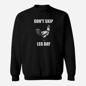 Dont Skip Leg Day Chicken Workout Humor Fitness Gym Sweatshirt | Crazezy