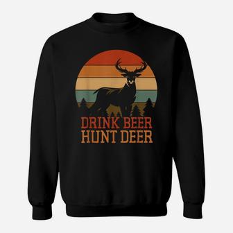 Drink Beer Hunt Deer Retro Deer Hunting Gift Idea Sweatshirt | Crazezy