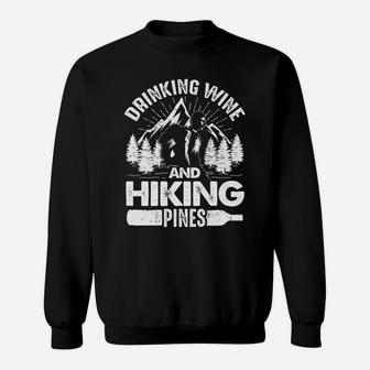 Drinking Wine And Hiking Pines Funny Outdoor Camp Sweatshirt | Crazezy AU