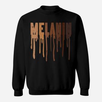 Dripping Melanin Black African Pride Black Lives Matter Gift Sweatshirt | Crazezy AU